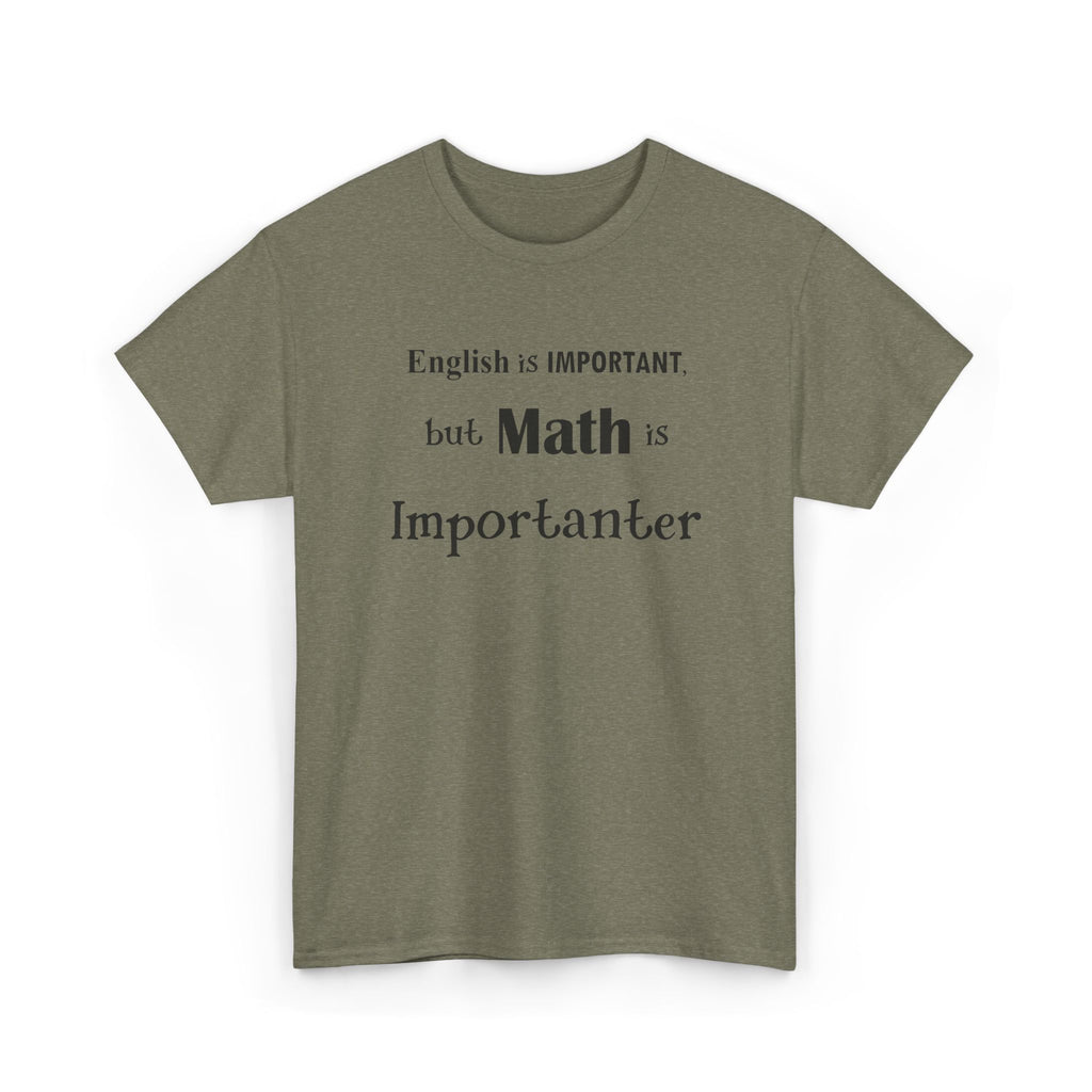Math Is Importanter T-Shirt — Nerdy Humor Tee for Math Lovers, Tutors & Teachers Gifts