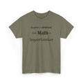 Math Is Importanter T-Shirt — Nerdy Humor Tee for Math Lovers, Tutors & Teachers Gifts