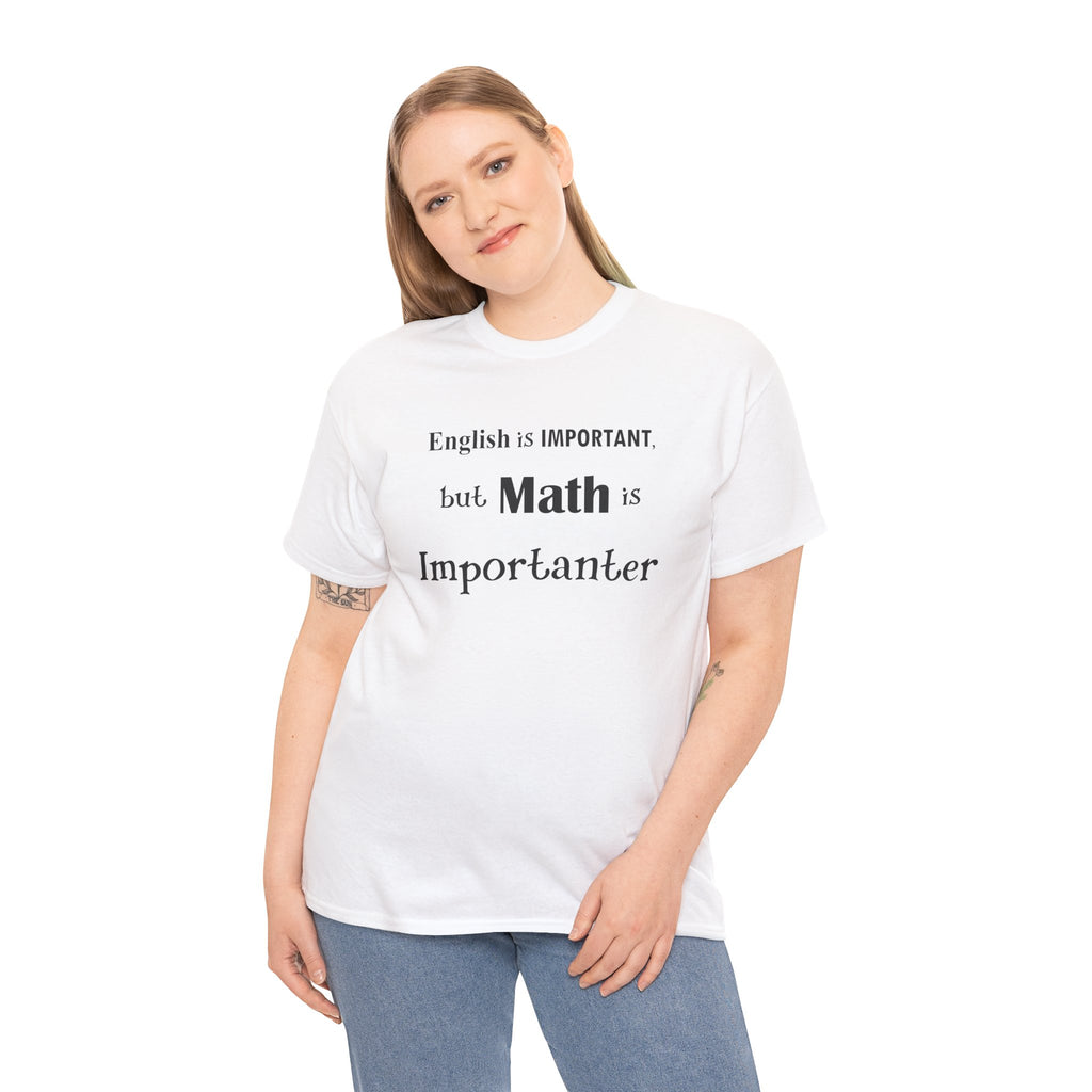 Math Is Importanter T-Shirt — Nerdy Humor Tee for Math Lovers, Tutors & Teachers Gifts