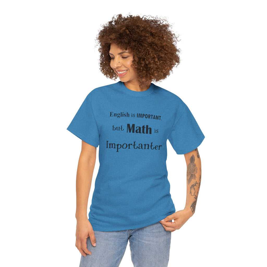 Math Is Importanter T-Shirt — Nerdy Humor Tee for Math Lovers, Tutors & Teachers Gifts