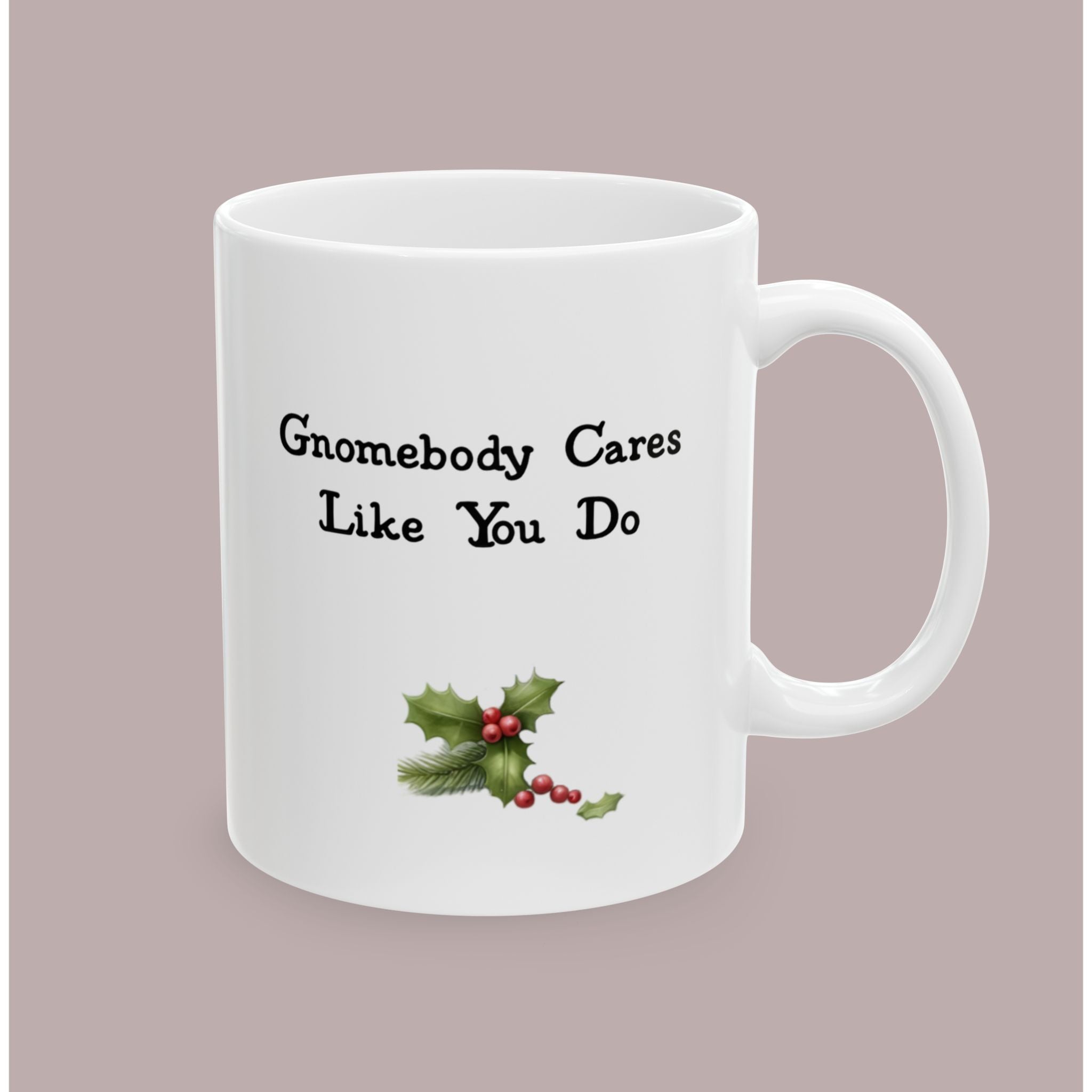 "Gnomebody Cares Like You Do" Christmas Gnome Ceramic Healthcare Worker Mug – Holiday Coffee Cup (11oz & 15oz)