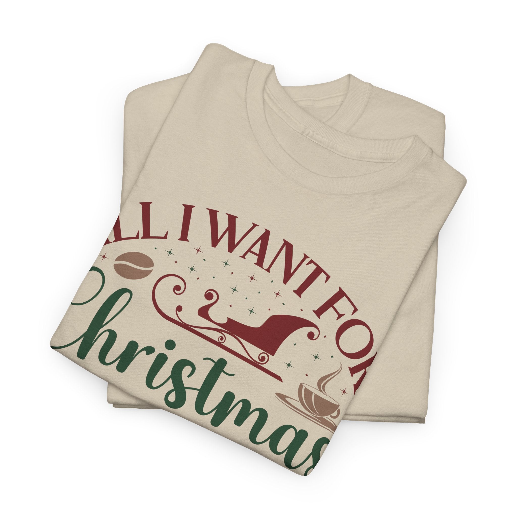 All I Want for Christmas Is More Coffee T-Shirt -- Holiday Coffee Tee