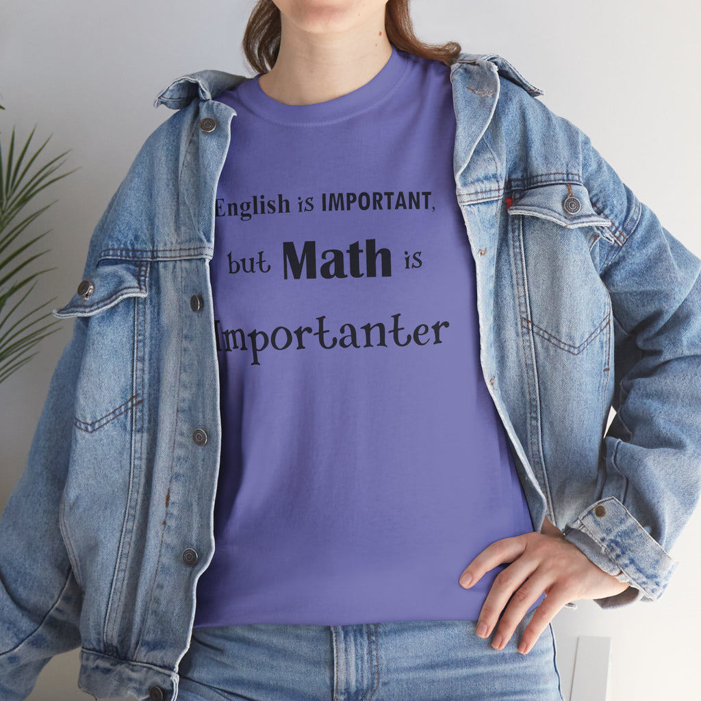 Math Is Importanter T-Shirt — Nerdy Humor Tee for Math Lovers, Tutors & Teachers Gifts