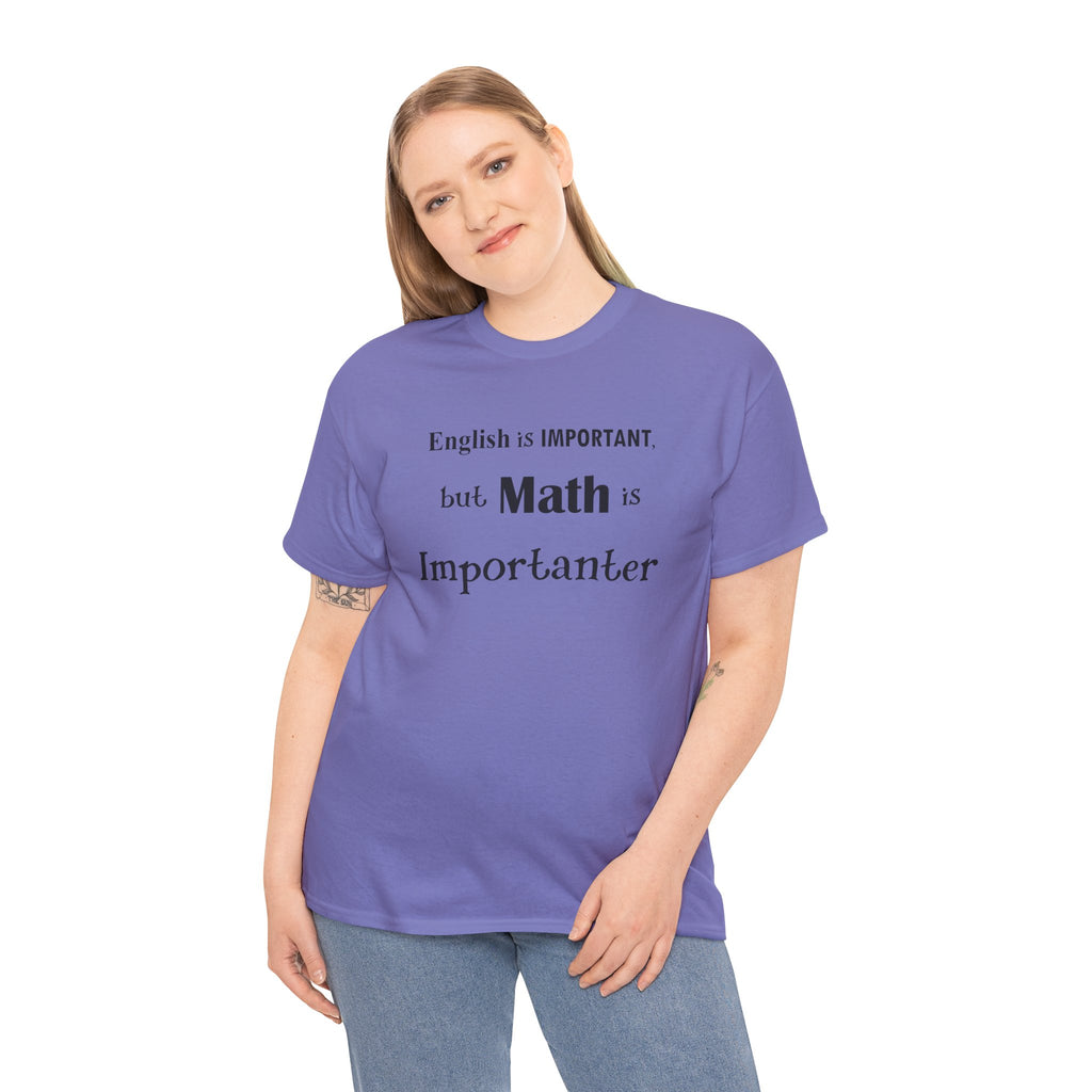 Math Is Importanter T-Shirt — Nerdy Humor Tee for Math Lovers, Tutors & Teachers Gifts